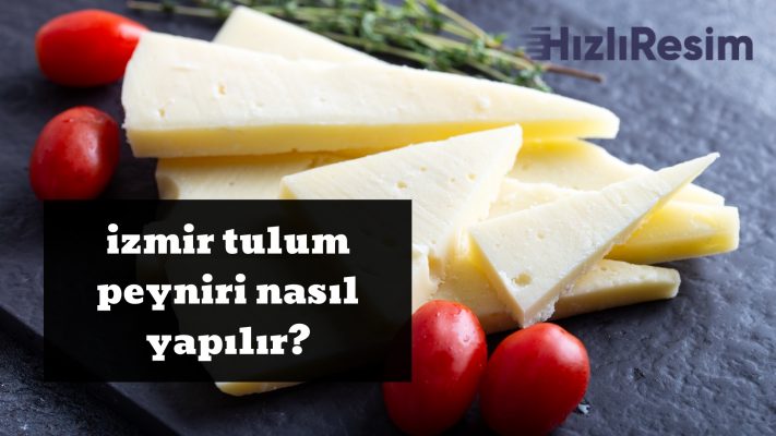 İzmir Tulum Peyniri Nasıl Yapılır?