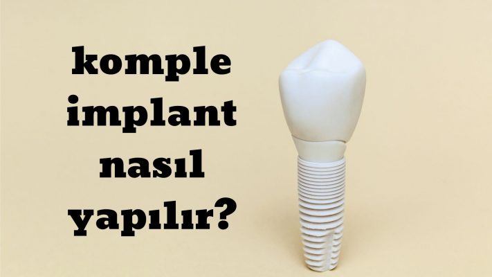 komple implant nasıl yapılır